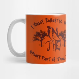 I Enjoy Romantic Walks in the Spooky Part of the Woods Mug